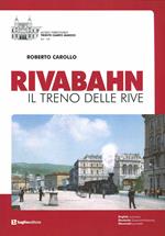 Rivabahn. Il treno delle Rive