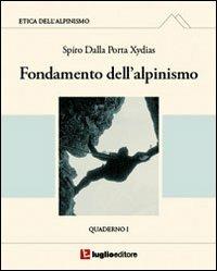 Etica dell'alpinismo. Vol. 1: Fondamento dell'alpinismo. - Spiro Dalla Porta Xidias - copertina