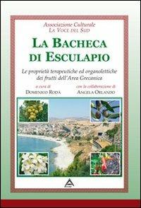 La bacheca di Esculapio. Le proprietà terapeutiche ed organolettiche dei prodotti dell'area grecanica - copertina