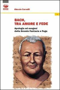 Bach: un grido di dolore, un sospiro d’amore, un palpito di fede - Alessio Cervelli - copertina