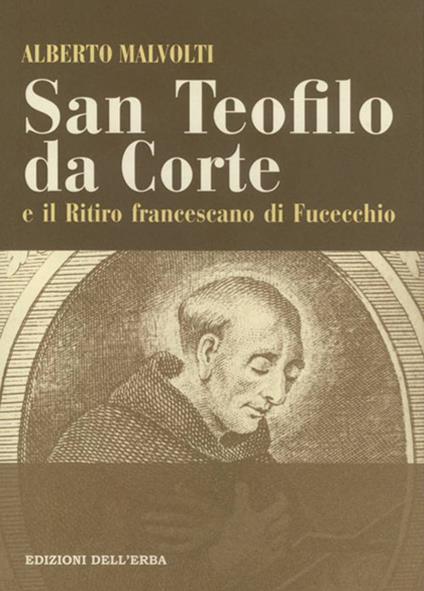 San Teofilo da Corte e il ritiro francescano di Fucecchio - Alberto Malvolti - copertina