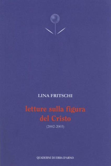 Letture sulla figura del Cristo (2002-2003) - Lina Fritschi - copertina