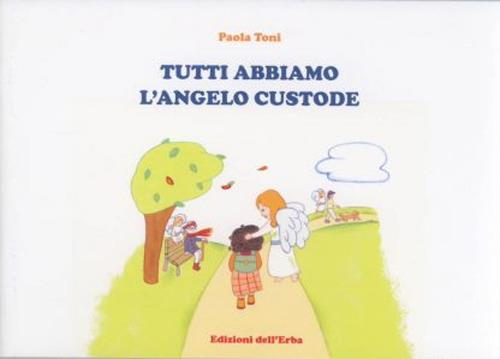 Tutti abbiamo l'angelo custode - Paola Toni - copertina