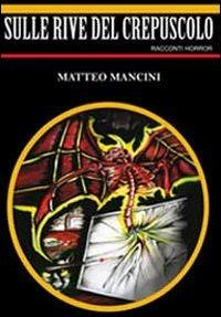 Sulle rive del crepuscolo - Matteo Mancini - copertina