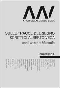 Sulle tracce del segno. Scritti di Alberto Veca anni settanta e duemila - copertina