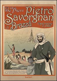 Pietro Savorgnan di Brazzà. Esploratore di pace - Erika De Pieri - copertina