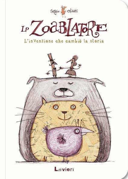 Lo zoablatore. L'invenzione che cambiò la storia. Ediz. a colori - Sergio Olivotti - copertina