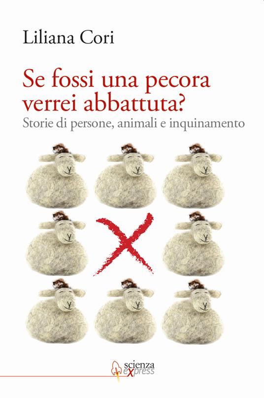 Se fossi una pecora verrei abbattuta? Storie di persone, animali e inquinamento - Liliana Cori - copertina