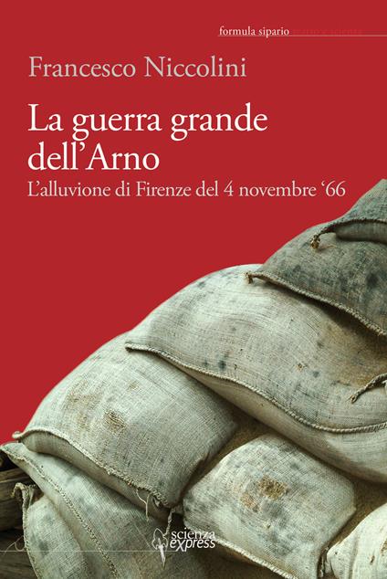 La guerra grande dell'Arno. 4 novembre '66. Con CD Audio - Francesco Niccolini - copertina