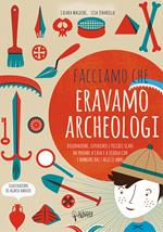 Facciamo che eravamo archeologi