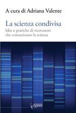 La scienza condivisa. Idee e pratiche di ricercatori che comunicano la scienza