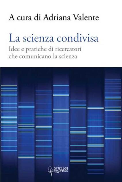 La scienza condivisa. Idee e pratiche di ricercatori che comunicano la scienza - copertina