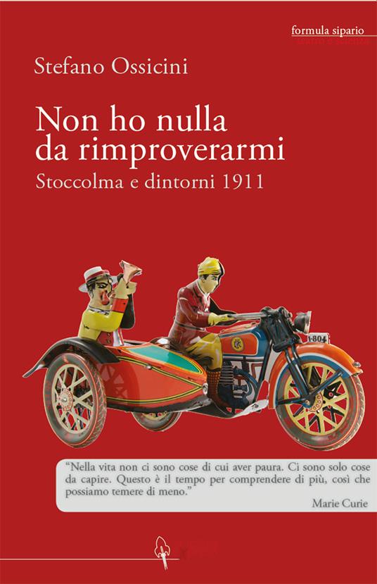 Non ho nulla da rimproverarmi. Stoccolma e dintorni 1911 - Stefano Ossicini - copertina