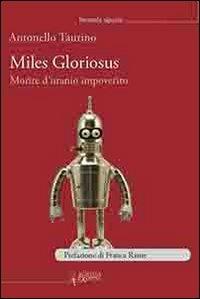 Miles gloriosus. Morire d'uranio impoverito - Antonello Taurino - copertina