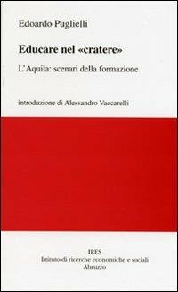 Educare nel «cratere». L'Aquila: scenari della formazione - Edoardo Puglielli - copertina