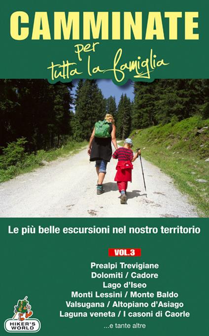 Camminate per tutta la famiglia. Vol. 3: Prealpi Trevigiane, Dolomiti, Cadore, Lago d'Iseo, Monti Lessini, Monte Baldo, Valsugana.... - Marco Rossi - copertina