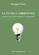 La tutela ambientale attraverso l'innovazione legislativa ed amministrativa - Giuseppe Morano - copertina