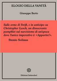 Elogio della vanità. Ovvero vediamo un po' come siamo combinati malamente -  Giuseppe Berto - Libro - Edizioni Settecolori - Foglie d'erba