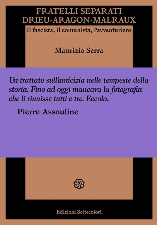 Fratelli separati. Drieu-Aragon-Malraux. Il fascista, il comunista, l'avventuriero - Maurizio Serra - copertina