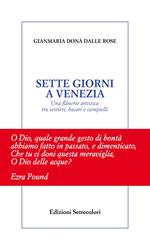 Sette giorni a Venezia. Una flânerie artistica tra sestieri, bacari e campielli