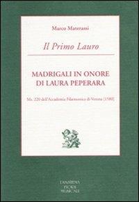 Il Primo Lauro. Madrigali in onore di Laura Peperara. Ms. 220 dell'Accademia Filarmonica di Verona (1580) - Marco Materassi - copertina