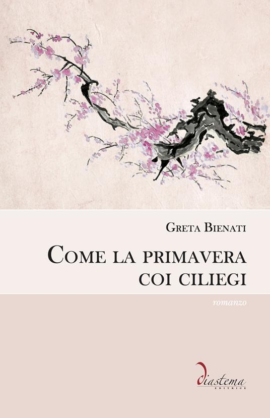 Come la primavera coi ciliegi - Greta Bienati - copertina