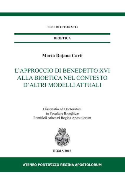 L' approccio di Benedetto XVI alla bioetica nel contesto d'altri modelli attuali - Marta Dajana Carti - copertina