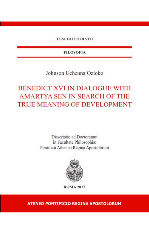 Benedict XVI in dialogue With Amartya Sen in Search of the true meaning of development - Johnson Uchenna Ozioko - copertina