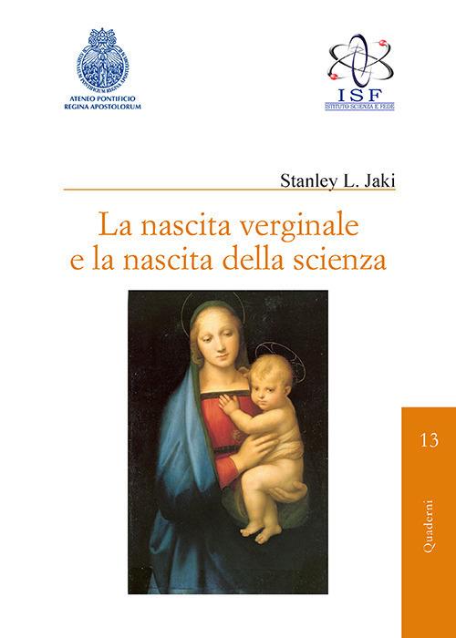 La nascita verginale e la nascita della scienza - Stanley L. Jaki - copertina