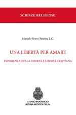 Una libertà per amare. Esperienza della libertà e libertà cristiana