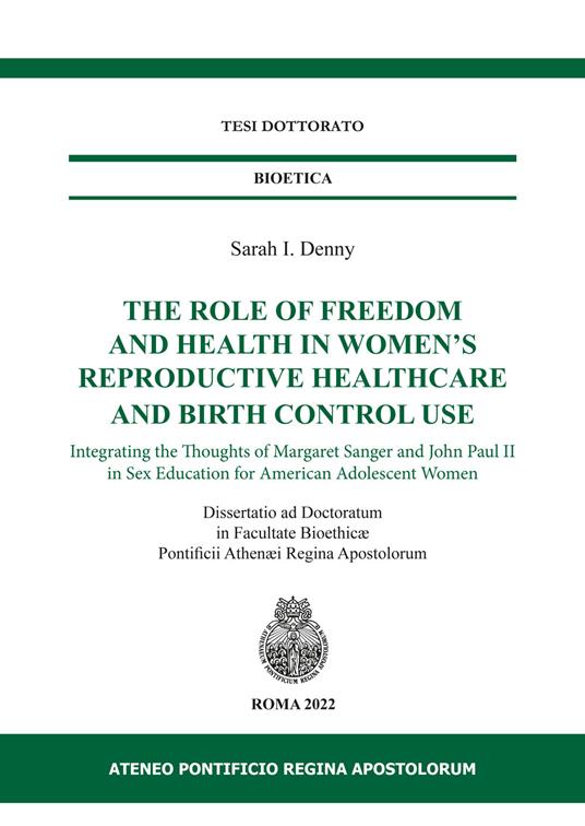 The role of freedom and health in women's reproductive healthcare and birth control use. Integrating the thoughts of Margaret Sanger and John Paul II in sex education for american adolescent women. Ediz. per la scuola - Sarah I. Denny - copertina