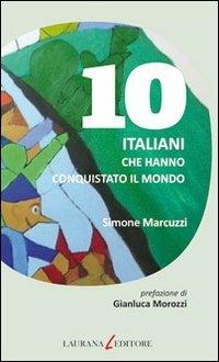 10 italiani che hanno conquistato il mondo - Simone Marcuzzi - copertina