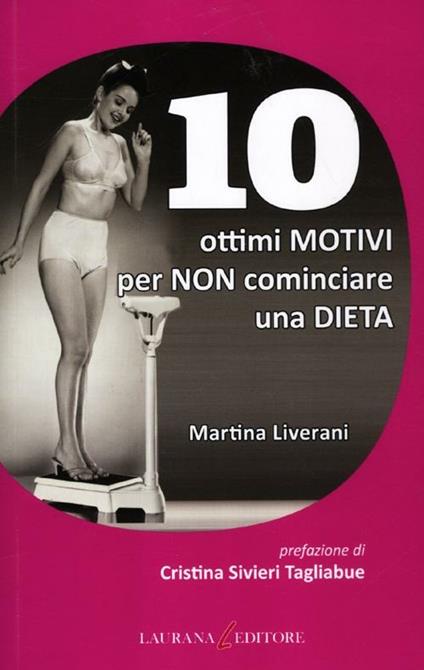 10 ottimi motivi per non cominciare una dieta - Martina Liverani - copertina
