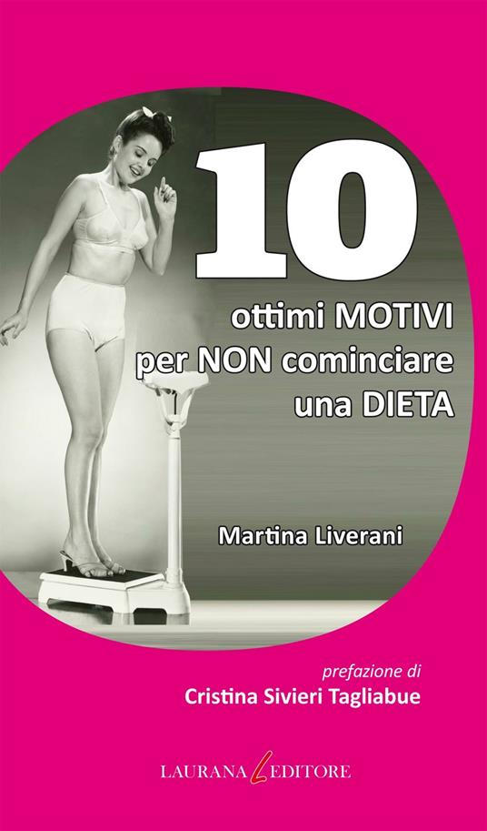 10 ottimi motivi per non cominciare una dieta - Martina Liverani - ebook
