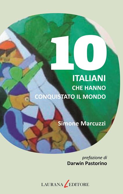 10 italiani che hanno conquistato il mondo - Simone Marcuzzi - ebook