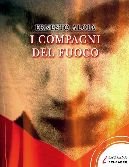 I compagni del fuoco - Ernesto Aloia - ebook