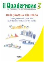 Il quadernone di Amnesty International. Ediz. illustrata. Vol. 3: Storie fantastiche e fatti reali sulle bambine e i bambini del mondo.