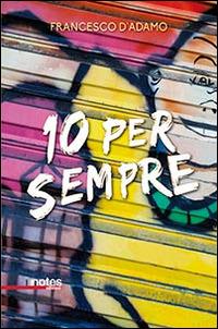 10 per sempre - Francesco D'Adamo - copertina