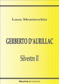 Gerberto d'Aurillac. Silvestro II - Luca Montecchio - ebook