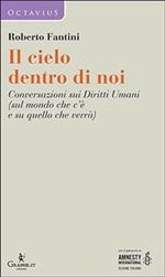 Il cielo dentro di noi. Conversazioni sui diritti umani (sul mondo che c'è e su quello che verrà)