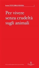 Per vivere senza crudeltà sugli animali