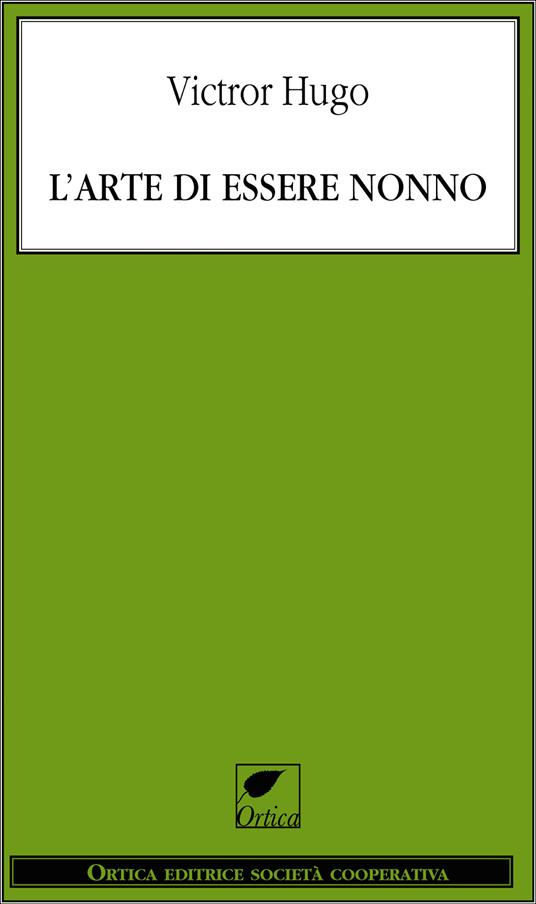 L' arte di essere nonno - Victor Hugo,A. Castaldo - ebook