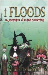 Il mondo è casa nostra! I Floods. Vol. 3 - Colin Thompson - copertina