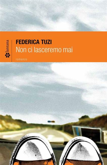 Non ci lasceremo mai - Federica Tuzi - ebook