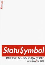 Status $ymbol. Omino71 solo sho(p)w (it off). Per indossArte 2018. Ediz. a colori