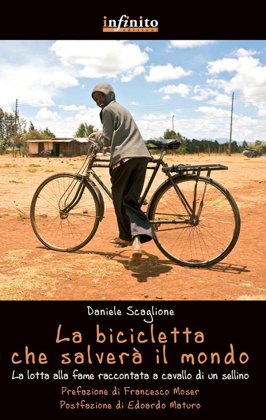 La bicicletta che salverà il mondo. La lotta alla fame raccontata da un sellino - Daniele Scaglione - copertina