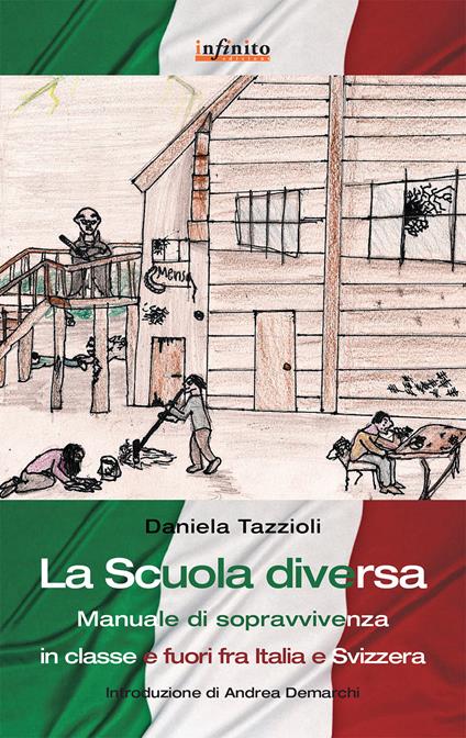 La scuola diversa. Manuale di sopravvivenza (in classe e fuori) fra Italia e Svizzera - Daniela Tazzioli - copertina