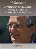 Apprendere dal passato, vivere il presente e prepararsi al futuro