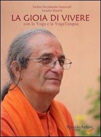 La gioia di vivere. Con lo yoga e la yogaterapia - Amadio Bianchi - copertina