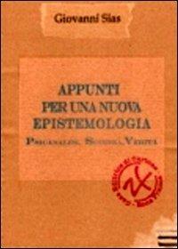 Appunti per una nuova epistemologia. Psicanalisi, scienza, verità - Giovanni Sias - copertina